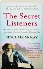 The Secret Listener The Men and Women Posted Across the World to Intercept The German Codes for Bletchley Park von Aurum Press