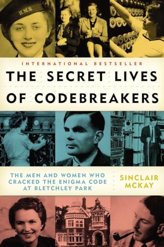 The Secret Lives of Codebreakers: The Men and Women Who Cracked the Enigma Code at Bletchley Park