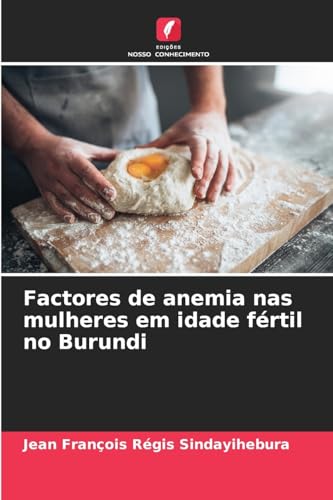 Factores de anemia nas mulheres em idade fértil no Burundi von Edições Nosso Conhecimento