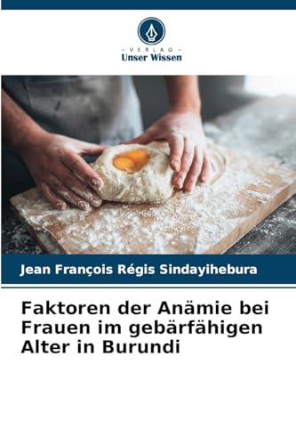 Faktoren der Anämie bei Frauen im gebärfähigen Alter in Burundi von Verlag Unser Wissen