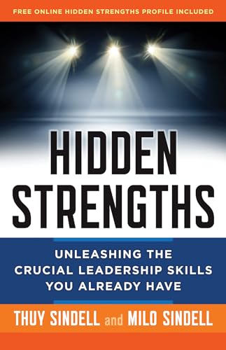 Hidden Strengths: Unleashing the Crucial Leadership Skills You Already Have von Berrett-Koehler