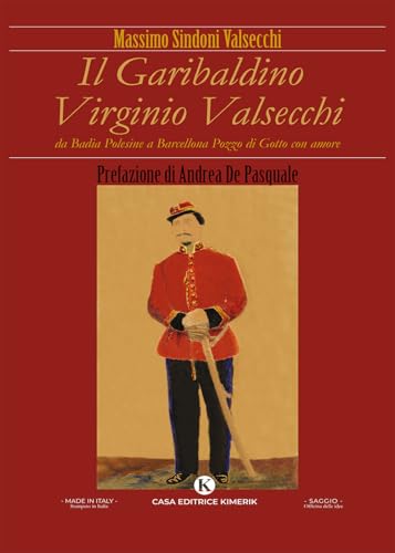 Il garibaldino Virginio Valsecchi. Da Badia Polesine a Barcellona Pozzo di Gotto con amore (Officina delle idee) von Kimerik