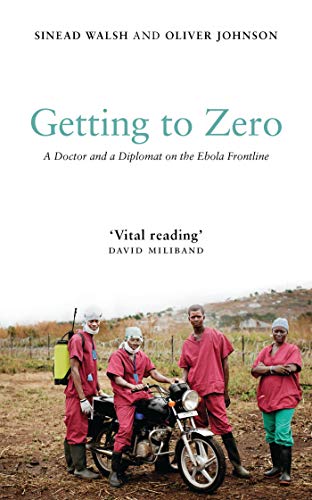 Getting to Zero: A Doctor and a Diplomat on the Ebola Frontline von Zed Books