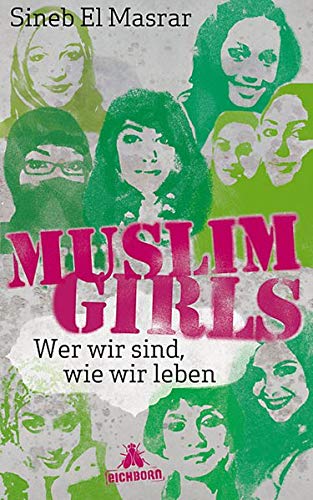 Muslim Girls: Wer wir sind, wie wir leben von Eichborn Verlag
