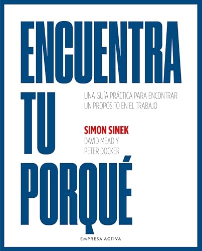 Encuentra tu porqué: Una guía práctica para encontrar un propósito en el trabajo (EMPRESA ACTIVA) von Empresa Activa