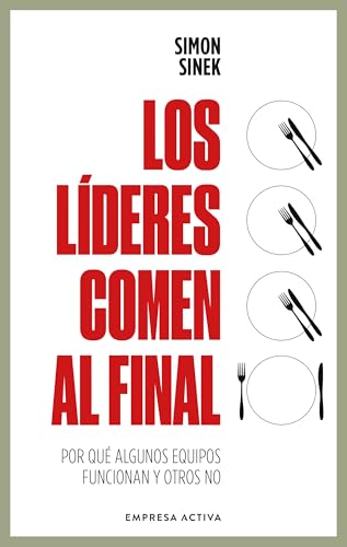 LÍDERES COMEN AL FINAL, LOS: Por qué algunos equipos funcionan y otros no (EMPRESA ACTIVA) von Empresa Activa