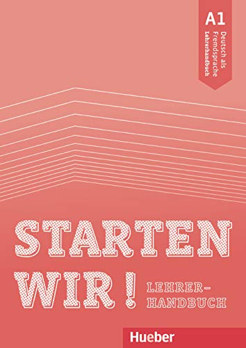 Starten wir! A1: Deutsch als Fremdsprache / Lehrerhandbuch von Hueber Verlag