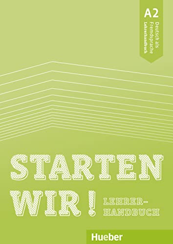 Starten wir! A2: Deutsch als Fremdsprache / Lehrerhandbuch von Hueber Verlag GmbH