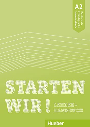 Starten wir! A2: Deutsch als Fremdsprache / Lehrerhandbuch von Hueber