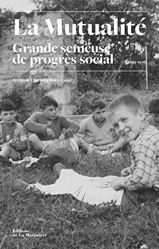 La Mutualité: Grande semeuse de progrès social 1850-1976 von La Martinière