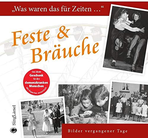 Feste & Bräuche: Was waren das für Zeiten ... - Ein Erinnerungsbuch: Was waren das für Zeiten ... Bilder vergangener Tage Feste & Bräuche: Was waren das für Zeiten ... - Ein Erinnerungsbuch: Was waren das für Zeiten ... Bilder vergangener Tage