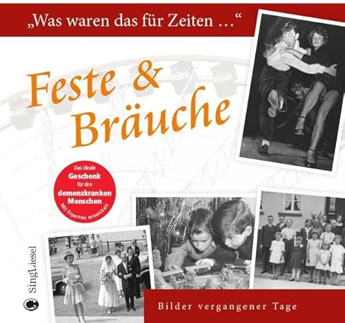 Feste & Bräuche: Was waren das für Zeiten ... - Ein Erinnerungsbuch: Was waren das für Zeiten ... Bilder vergangener Tage Feste & Bräuche: Was waren das für Zeiten ... - Ein Erinnerungsbuch: Was waren das für Zeiten ... Bilder vergangener Tage