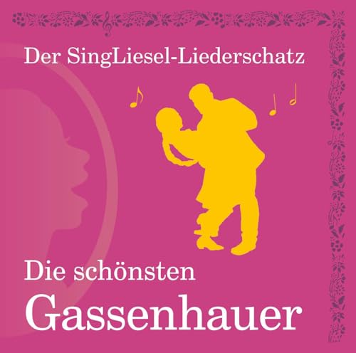 Die schönsten Gassenhauer (CD): Der SingLiesel-Liederschatz