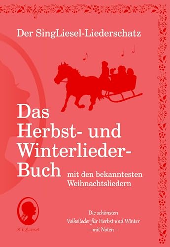 Die schönsten Herbst- und Winterlieder mit allen bekannten Weihnachtslieder - Das Liederbuch: Der SingLiesel-Liederschatz Die schönsten Herbst- und Winterlieder mit allen bekannten Weihnachtslieder - Das Liederbuch: Der SingLiesel-Liederschatz