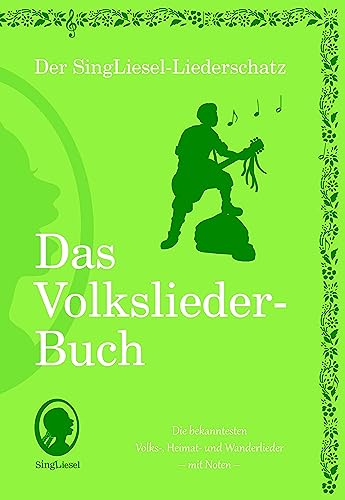 Die schönsten Volkslieder - Das Liederbuch: Der SingLiesel-Liederschatz von Singliesel GmbH
