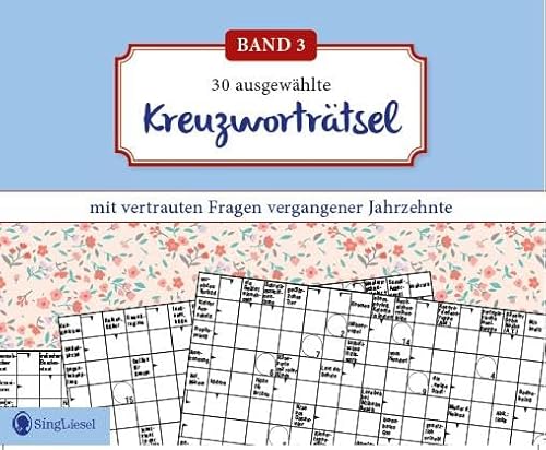Kreuzworträtsel für Senioren. Der Kreuzworträtsel-Block für Senioren mit vertrauten Fragen vergangener Jahrzehnte. Der Rätsel-Block für Senioren im Großformat und mit großer Schrift. (Band 3) von SingLiesel