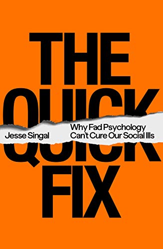 The Quick Fix: Why Fad Psychology Can't Cure Our Social Ills von Farrar, Straus and Giroux