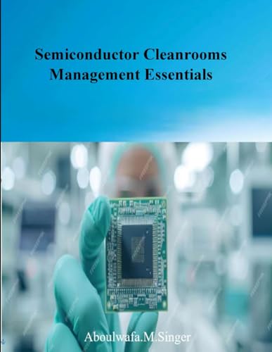 Semiconductor Cleanrooms Management Essentials von Draft2Digital