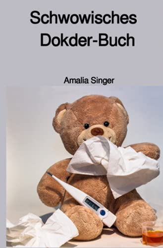 Schwowisches Dokder-Buch: Banater Mundart