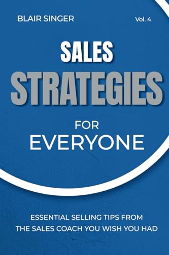 Sales Strategies for Everyone: Essential Selling Tips From The Sales Coach You Wish You Had von BZK Press, LLC