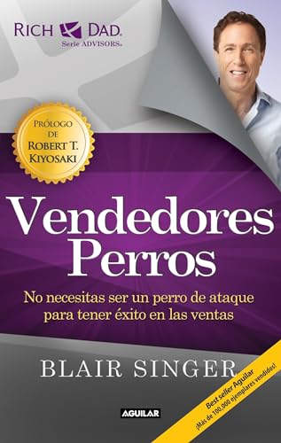 Vendedores perros. Nueva edicion / Sales Dogs: You Don't Have to be an Attack Dog to Explode Your Income