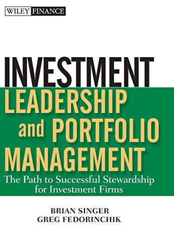 Investment Leadership and Portfolio Management: The Path to Successful Stewardship for Investment Firms (Wiley Finance)