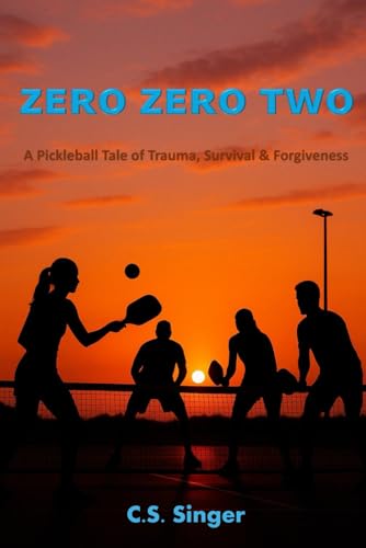 Zero Zero Two: A Pickleball Tale of Trauma, Survival & Forgiveness (Pickleball Tales) von Draft2Digital