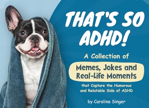 That's So ADHD!: A Collection of Memes, Jokes and Real-Life Moments that Capture the Humorous and Relatable Side of ADHD von Seagrove Bay Publishing