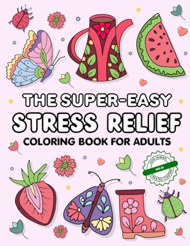 The Super-Easy Stress Relief Coloring Book for Adults: Increase Relaxation and Soothe the Mind with Simple Mandalas, Fabulous Flowers and Uplifting Affirmations to Color von Seagrove Bay Publishing