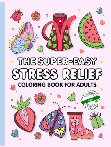 The Super-Easy Stress Relief Coloring Book for Adults: Increase Relaxation and Soothe the Mind with Simple Mandalas, Fabulous Flowers and Uplifting Affirmations to Color von Seagrove Bay Publishing