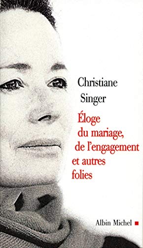 Eloge Du Mariage, de L'Engagement Et Autres Folies (Romans, Nouvelles, Recits (Domaine Francais)) von ALBIN MICHEL