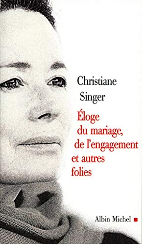 Eloge Du Mariage, de L'Engagement Et Autres Folies