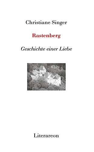 Rastenberg: Geschichte einer Liebe (Literareon)