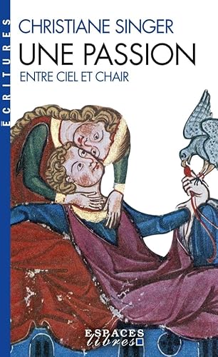 Une passion (Espaces Libres - Ecritures): Entre ciel et chair von ALBIN MICHEL