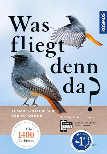 Was fliegt denn da? Der Fotoband: 346 Vogelarten Europas. Über 1400 Farbfotos, Zeichnungen, Verbreitungskarten. Extra: 200 Vogelfilme und 140 Vogelstimmen auf der KOSMOS-PLUS-App. Empfohlen vom NABU. von KOSMOS