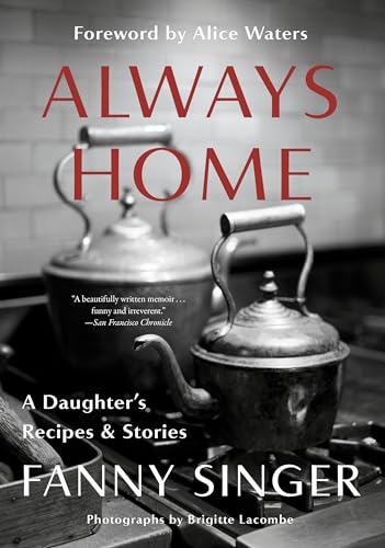 Always Home: A Daughter's Recipes & Stories: Foreword by Alice Waters von Knopf Doubleday Publishing Group
