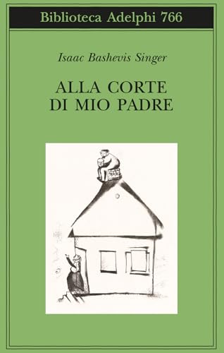 Alla corte di mio padre (Biblioteca Adelphi)