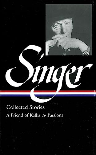 Isaac Bashevis Singer: Collected Stories Vol. 2 (LOA #150): A Friend of Kafka to Passions (Library of America Isaac Bashevis Singer Edition, Band 2)