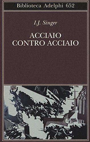 Acciaio contro acciaio (Biblioteca Adelphi)
