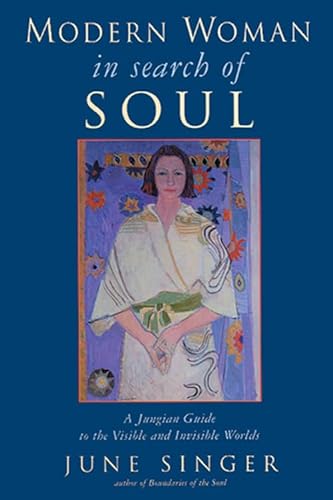 Modern Woman in Search of Soul: A Jungian Guide to the Visible and Invisible Worlds (Jung on the Hudson Books)