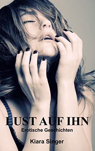 Lust auf ihn: Erotische Geschichten