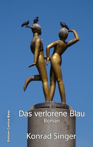Das verlorene Blau: Roman Das verlorene Blau: Roman von Edition Contra-Bass