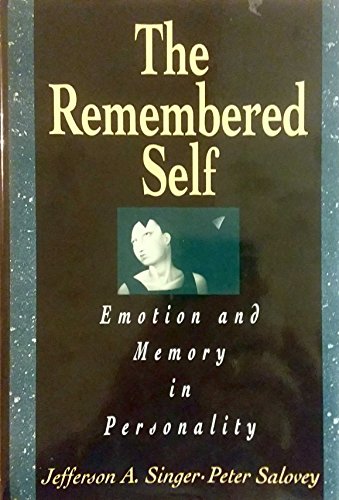 REMEMBERED SELF: EMOTION AND MEMORY IN PERSONALITY