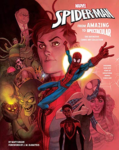 Marvel's Spider-Man: From Amazing to Spectacular: The Definitive Comic Art Collection von Insight Editions