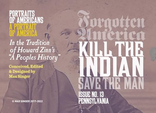 Forgotten America | Kill the Indian. Save the Man.: #13 Pennsylvania (Forgotten: A Graphic Narrative of American History, Band 13)