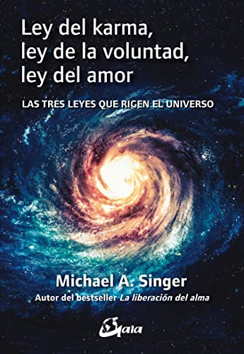 Ley del karma, ley de la voluntad, ley del amor : las tres leyes que rigen el universo (Advaita)
