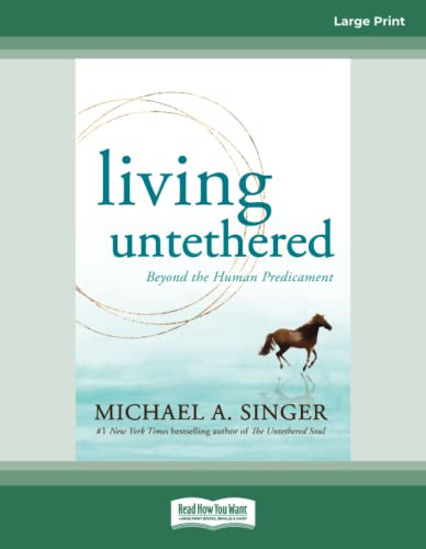 Living Untethered: Beyond the Human Predicament von ReadHowYouWant