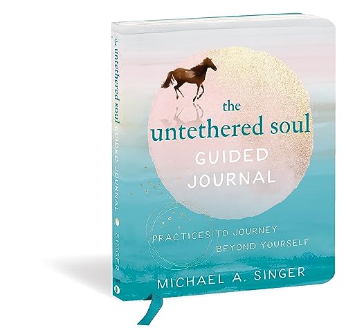 The Untethered Soul Guided Journal: Writing Practices to Journey Beyond Yourself