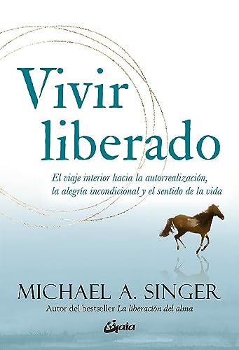 Vivir liberado: El viaje interior hacia la autorrealización, la alegría incondicional y el sentido de la vida (Advaita)