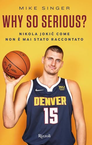 Why so serious? Nikola Jokic come non è mai stato raccontato (Varia) von Rizzoli